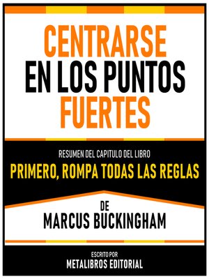 cover image of Centrarse En Los Puntos Fuertes--Resumen Del Capitulo Del Libro Primero, Rompa Todas Las Reglas De Marcus Buckingham